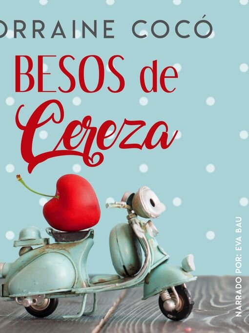 Title details for Besos de cereza by Lorraine Cocó - Wait list